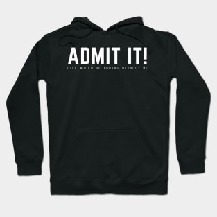 Admit It Hoodie